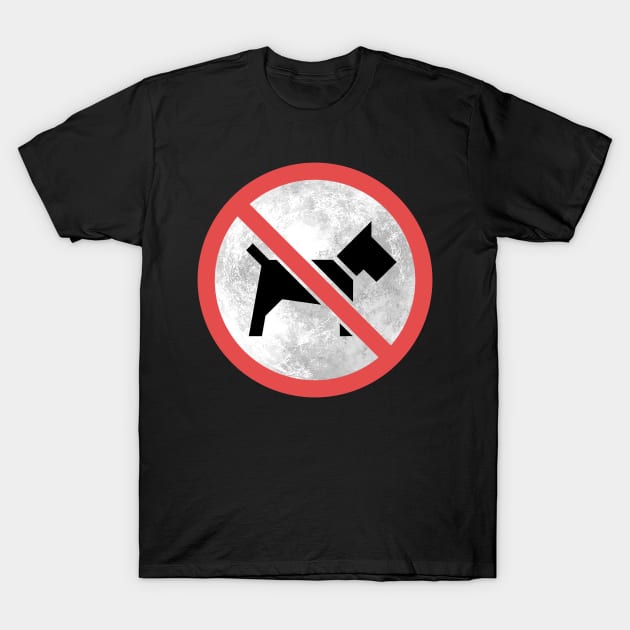 No Dogs On The Moon T-Shirt by HeroInstitute